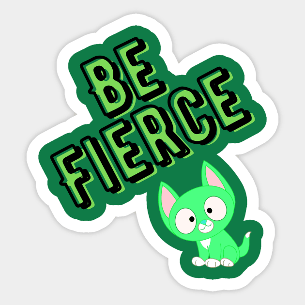 Be Fierce cat Sticker by MGuyerArt